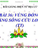 Bài giảng Địa lý 9 bài 36: Vùng Đồng Bằng Sông Cửu Long (tt)