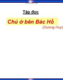 Giáo án điện tử môn Tiếng Việt lớp 3 - Tuần 20: Tập đọc Chú ở bên Bác Hồ