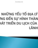 Bài giảng Những yếu tố địa lý ảnh hưởng đến sự hình thành và phát triển du lịch của một lãnh thổ