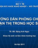 Bài giảng Hướng dẫn phòng chống cận thị trong học sinh - TS. BS. Đặng Anh Ngọc