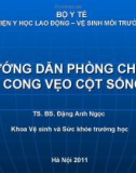 Bài giảng Hướng dẫn phòng chống cong vẹo cột sống - TS.BS. Đặng Anh Ngọc