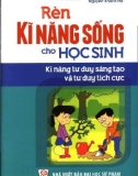 Rèn kĩ năng sống cho học sinh - Kĩ năng tư duy sáng tạo và tư duy tích cực