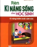 Rèn kĩ năng sống cho học sinh - Kĩ năng kiểm soát cảm xúc