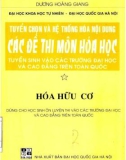 Môn Hóa học - Tuyển chọn và hệ thống hóa nội dung các đề thi (Tập 1: Hóa hữu cơ) (In lần thứ hai): Phần 1