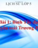 Bài giảng Lịch sử 5 bài 1: Bình tây đại nguyên soái Trương Định