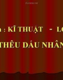 Bài giảng Kỹ thuật 5 bài 2: Thêu dấu nhân