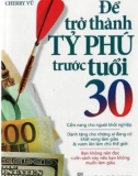 Để trở thành tỷ phú trước tuổi 30: phần 1 - cherry vũ