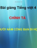 Bài giảng Chính tả: Nghe, viết: Mười năm cõng bạn đi học - Tiếng việt 4 - GV.N.Hoài Thanh