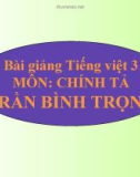 Bài giảng Chính tả: Nghe, viết: Trần Bình Trọng - Tiếng việt 3 - GV.N.Phương Mai