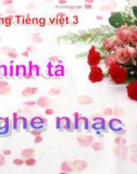 Bài giảng Chính tả: Nghe, viết: Nghe nhạc - Tiếng việt 3 - GV.N.Phương Mai