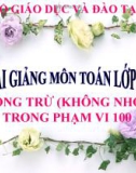 Bài giảng Toán 1 chương 4 bài 4: Cộng trừ (không nhớ) trong phạm vi 100