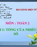 Bài giảng Tổng của nhiều số - Toán 2 - GV.Lê Văn Hải