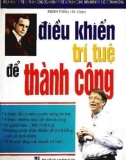 Điều khiển trí tuệ để thành công: phần 1 - nxb lao động xã hội