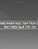 Bài giảng Phương pháp học tập tích cực để đạt hiệu quả tối ưu