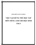 SKKN: Việc tạo hứng thú học tập môn Tiếng Anh cho học sinh THCS