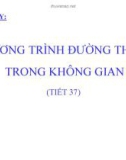 Bài giảng Hình học 12 - Bài 3: Phương trình đường thẳng trong không gian (Tiết 2)