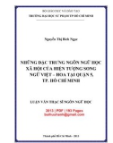 Luận văn Thạc sĩ Ngôn ngữ học: Những đặc trưng ngôn ngữ học xã hội của hiện tượng song ngữ Việt Hoa tại quận 5, TP. Hồ Chí Minh