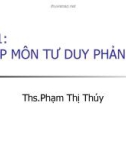 Kỹ năng tư duy - Bài 1: NHẬP MÔN TƯ DUY PHẢN BIỆN