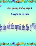 Bài giảng LTVC: Luyện tập viết tên người, tên địa lí VN - Tiếng việt 4 - GV.N.Hoài Thanh