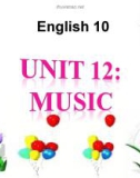 Bài giảng Tiếng Anh 10 unit 12: Music