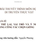 Bài giảng Di truyền thực vật - Nhóm 1: Ưu thế lai, vai trò và ý nghĩa trong công tác chọn giống