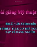 Bài 27 + 28: Giới thiệu tỷ lệ cơ thể và vẽ dáng người - Bài giảng Mỹ thuật 8 - GV.N.T.Tín