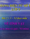 Slide bài Vẽ theo mẫu Tĩnh vật - Mỹ thuật 9 - GV.P.Xuân Mai