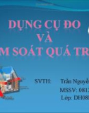 Bài thuyết trình Dụng cụ đo và kiểm soát quá trình