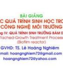 Bài giảng Các quá trình sinh học trong kỹ thuật môi trường - Chương 4: Quá trình sinh trưởng bám dính (Phần 1)