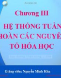 Bài giảng Hóa đại cương: Hệ thống tuần hoàn các nguyên tố hóa học (thêm) - ThS. Nguyễn Minh Kha