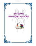 BÀI GIẢNG LÝ : DAO ĐỘNG VÀ SÓNG (PHẦN 1)