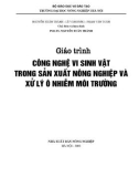 Giáo trình Công nghệ vi sinh vật trong sản xuất nông nghiệp và xử lý ô nhiễm môi trường - Pgs Ts Nguyễn Xuân Thành