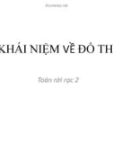 Bài giảng Toán rời rạc 2 - Khái niệm về đồ thị