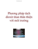 Phương pháp tách dioxit titan thân thiện với môi trường