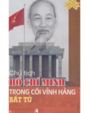 Chủ tịch Hồ Chí Minh trong cõi vĩnh hằng bất tử: Phần 1