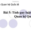 Bài 5: Tính quy luật của Quan hệ Quốc tế