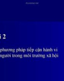 Bài giảng Hành vi con người trong môi trường xã hội: Bài 2 - TS. Nguyễn Thị Lan