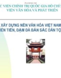 Bài giảng Xây dựng nền văn hóa Việt Nam tiên tiến, đậm đà bản sắc dân tộc