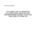 Tổng luận Các chiến lược và chính sách của Trung Quốc nhằm thúc đẩy đổi mới giáo dục đại học và đào tạo nhân công tay nghề cao