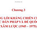 Bài giảng Đường lối cách mạng của Đảng Cộng sản Việt Nam: Chương 3 - Đường lối kháng chiến chống thực dân Pháp và đế quốc Mỹ xâm lược (1945 – 1975)