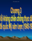 Bài giảng Đường lối cách mạng Đảng Cộng sản Việt Nam - Chương 3: Đường lối kháng chiến chống thực dân Pháp và đế quốc Mỹ xâm lược (1945-1975)