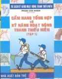 Sổ tay tổng hợp về kỹ năng hoạt động thanh thiếu niên (Tập 1): Phần 1