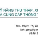 Bài giảng Kỹ năng thu thập, xử lý và cung cấp thông tin - ThS. Phạm Thị Diệu Linh