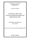 Tóm tắt Luận văn Thạc sĩ Quản trị kinh doanh: Tuyển dụng nhân viên tại sàn giao dịch Bất Động Sản Thiên Kim Đà Nẵng