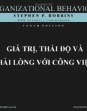 Bài giảng Hành vi tổ chức - Chương 4: Giá trị, thái độ và hài lòng với công việc