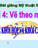 Bài giảng Vẽ theo mẫu: Vẽ khối hộp và khối cầu - Mỹ thuật 5 - GV.N.Huy Hoàng