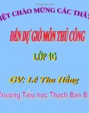 Bài giảng môn Thủ công lớp 1 sách Cánh diều năm học 2021-2022 - Bài 5: Xé, dán hình cây đơn giản - Tiết 1 (Trường Tiểu học Thạch Bàn B)