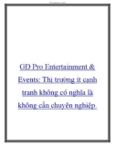 GĐ Pro Entertainment & Events: Thị trường ít cạnh tranh không có nghĩa là không cần chuyên nghiệp