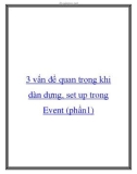 3 vấn đề quan trọng khi dàn dựng, set up trong Event (phần1)