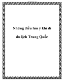 Những điều lưu ý khi đi du lịch Trung Quốc